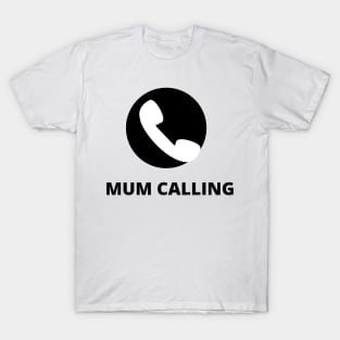 Mum Calling: Answer with Love tshirt T-Shirt